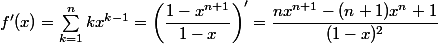 f'(x)=\sum_{k=1}^{n}kx^{k-1}=\left (\dfrac{1-x^{n+1}}{1-x}\right )'=\dfrac{nx^{n+1}-(n+1)x^n+1}{(1-x)^2}